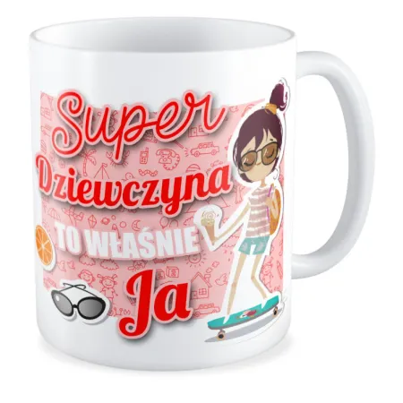 Kubek dla DZIEWCZYNY Super Dziewczyna to Ja